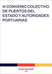 III Convenio Colectivo de Puertos del Estado y Autoridades Portuarias III Convenio Colectivo de Puertos del Estado y Autoridades Portuarias