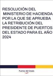 Resolución del Ministerio de Hacienda por la que se aprueba la retribución del Presidente de Puertos del Estado para el año 2024 Resolución del Ministerio de Hacienda por la que se aprueba la retribución del Presidente de Puertos del Estado para el año 2024